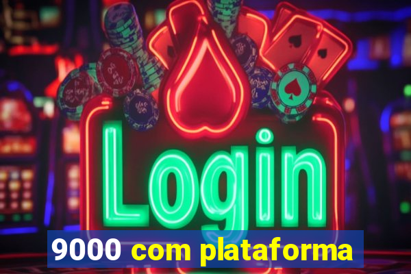 9000 com plataforma